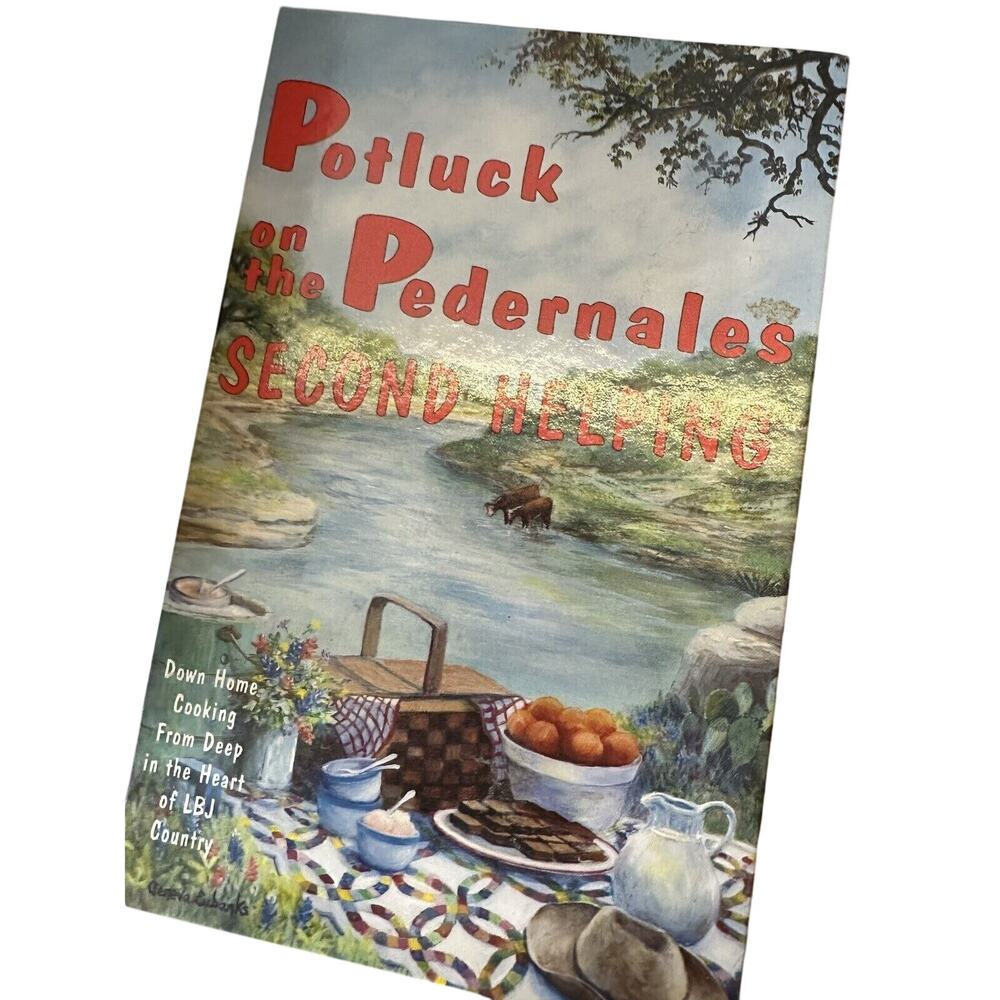 Potluck On The‎ Pedernales Second Helping Hardcover Cookbook Of LBJ Country